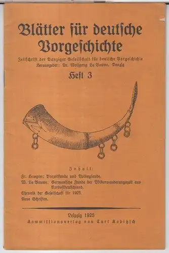 Blätter für deutsche Vorgeschichte. - Danziger Gesellschaft für deutsche Vorgeschichte, herausgegeben von Wolfgang La Baume: Blätter für deutsche Vorgeschichte. Heft 3, 1925. - Zeitschrift der...