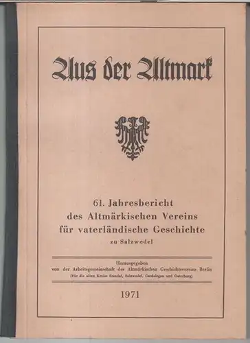 Aus der Altmark. - Altmärkischer Verein für Vaterländische Geschichte zu Salzwedel. - Herausgegeben von der Arbeitsgemeinschaft des Altmärkischen Geschichtsvereins Berlin ( für die alten Kreise...