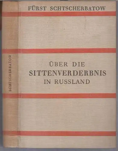 Schtscherbatow, M. - herausgegeben von K. Stählin. - aus dem Russischen von Ina Friedländer und Sergjej Jacobsohn: Über die Sittenverderbnis in Russland ( = Quellen und Aufsätze zur russischen Geschichte, fünftes Heft ). 