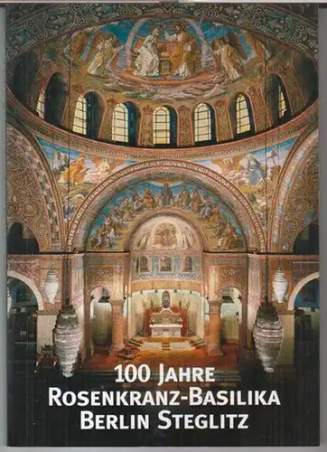 Berlin Steglitz. - Herausgeber: Katholische Kirchengemeinde der Rosenkranz-Basilika. - Red.: Dieter Hanky und Michael Lichy. - Beiträge: Christine Goetz / Sabine Hannesen u. a: 100...