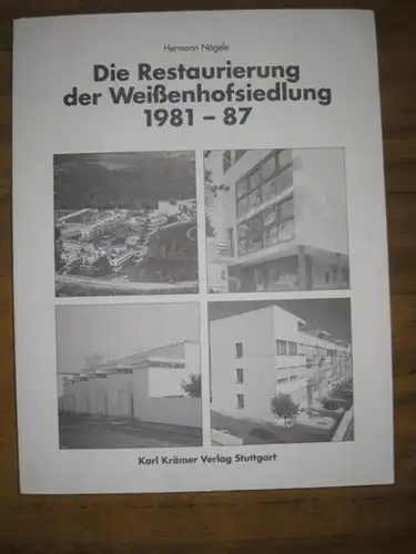 Nägele, Hermann: Die Restaurierung der Weißenhofsiedlung 1981 - 1987. 