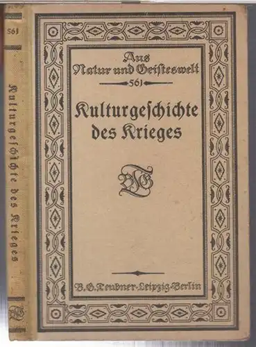 Weule, K. / Bethe, E. / Schmeidler, B. / Doren, A. / Herre, P: Kulturgeschichte des Krieges ( = Aus Natur und Geisteswelt, Sammlung wissenschaftlich-gemeinverständlicher...