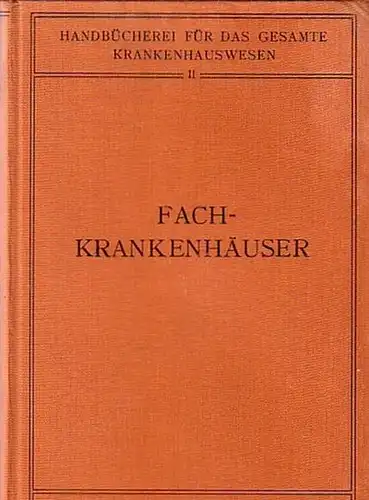 Biesalski, K. und H. Eckhardt, W. Gottstein und S. Hammerschlag und W. Mobitz, H. Ulrici und K. Wickel (Bearbeiter): Fachkrankenhäuser. (= Handbücherei für das gesamte Krankenhauswesen, Band 2). 