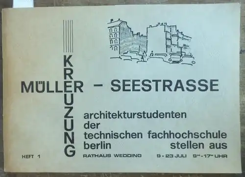 Halle, C. A. von (Dozent). - Mitarbeit: A. Abhari, E. Bender, U. Boettcher, K.B. Nam, A. Rameil, P. Salomon u. a: Umgestaltung der Kreuzung Müllerstrasse...