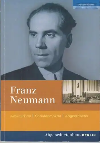 Neumann, Franz. - Präsident des Abgeordnetenhauses von Berlin / Franz-Neumann-Archiv (Hrsg.) / Manfred Rexin / Sieglinde Heppener (Red.): Franz Neumann. Gedenkveranstaltung des Abgeordnetenhauses und des...