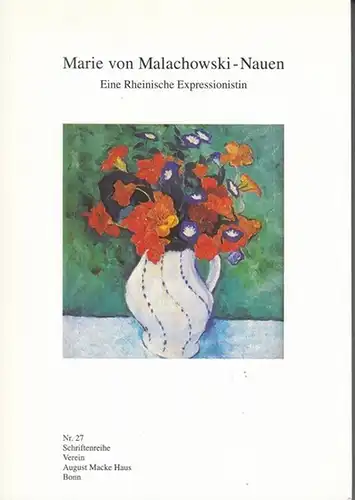 Malakowski-Nauen, Marie von. - Verein August Macke Haus Bonn (Hrsg.) / Hildegard Reinhardt (Kuratorin): Marie von Malakowski-Nauen. Eine Rheinische Expressionistin. (Schriftenreihe Verein August Macke Haus Bonn Nr. 27). 