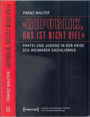 Walter, Franz: ' Republik, das ist nicht viel ' - Partei und Jugend in der Krise des Weimarer Sozialismus. (= Studien des Göttinger Institutsfür Demokratieforschungzur Geschichte politischer und gesellschaftlicher Kontroversen, Band 2). 