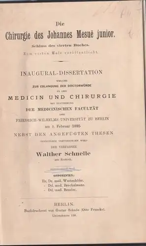 Schnelle, Walther: Die Chirurgie des Johannes Mesue junior - Schluss des vierten Buches. Inaugural-Dissertation zur Erlangung der Doctorwürde in der Medicin und Chirurgie mit Zustimmung...