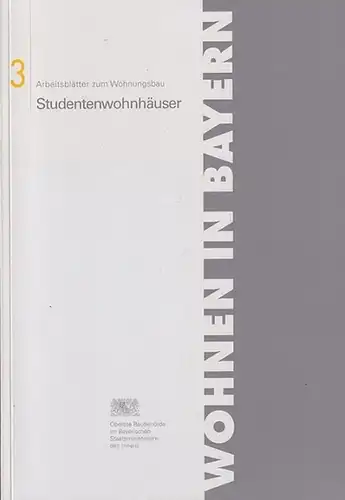 Wirsing, Werner (Red.). - Oberste Baubehörde im Bayerischen Staatsministerium des Innern (Hrsg.): Studentenwohnhäuser in Bayern. Arbeitsblätter zum Wohnungsbau Band 3. Wohnen in Bayern. 