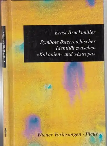 Bruckmüller, Ernst. - Mit einem Vorwort von Hubert Christian Ehalt: Symbole österreichischer Identität zwischen 'Kakanien' und 'Europa' ( Wiener Vorlesungen im Rathaus Band 59. Herausgegeben...