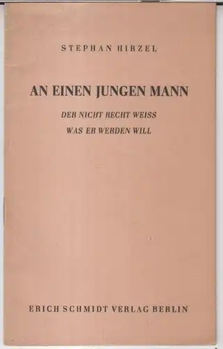 Hirzel, Stephan: An einen jungen Mann, der nicht recht weiss, was er werden soll. 