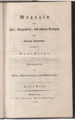 Röhr, Johann Friedrich / Schleiermacher, Friedrich / Schuderoff, Johann Georg Jonathan ( Herausgeber ): Neue Folge, Erster und zweiter Band in einem: Magazin von Fest-, Gelegenheits- und andern Predigten und kleinen Amtsreden. 