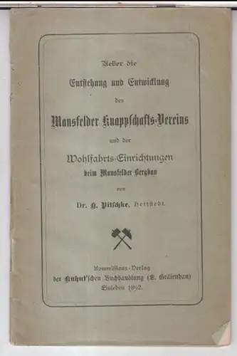 Mansfeld. - H. Pitschke: Ueber die Entstehung und Entwicklung des Mansfelder Knappschafts-Vereins und der Wohlfahrts-Einrichtungen beim Mansfelder Bergbau. 