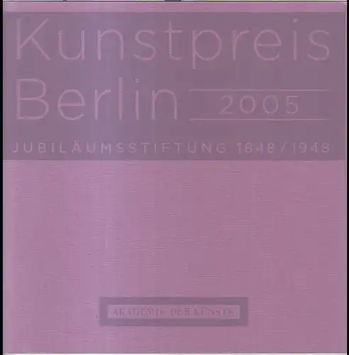 Kunstpreis Berlin. - Herausgegeben von der Akademie der Künste. - Jubiläumsstiftung 1848/1948. - Redaktion: Julia Bernhard, Rose-France Schikorr. - Preisträger: Aki Kaurismäki, Corinna Weiner, Matthias...