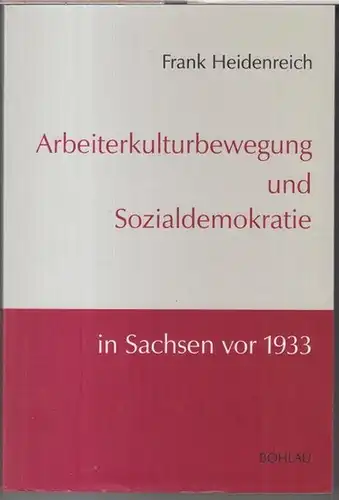 Heidenreich, Frank: Arbeiterkulturbewegung und Sozialdemokratie in Sachsen vor 1933 ( = Demokratische Bewegungen in Mitteldeutschland, Band 3, herausgegeben von Helga Grebing u. a. ). 