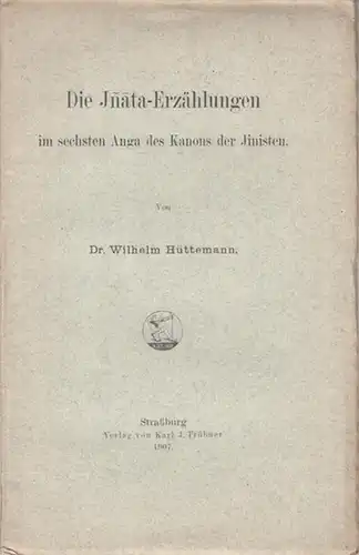 jnata. - Hüttemann, Wilhelm: Die Jnata - Erzählungen im sechsten Anga des Kanons der Jinisten. 