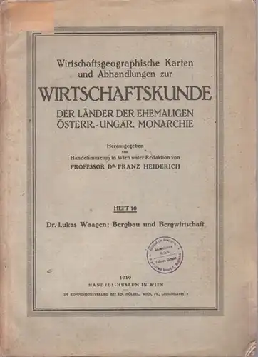 Waagen, Lukas / Franz Heiderich; Handelsmuseum Wien (Red. / Hrsg.): Bergbau und Bergwirtschaft (= Wirtschaftsgeographische Karten und Abhandlungen zur Wirtschaftskunde der Länder der ehemaligen österreichisch-ungarischen Monarchie, Heft 10). 