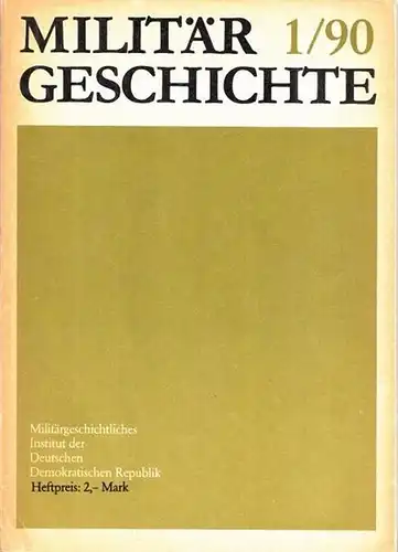 Militärgeschichtliches Institut der Deutschen Demokratischen Republik (Potsdam) (Hrsg.) / Otto Hennicke, Erich Bauer, Hans-Joachim Beth u.a: Militärgeschichte -  29. Jahrgang 1990, Heft 1. Aus...