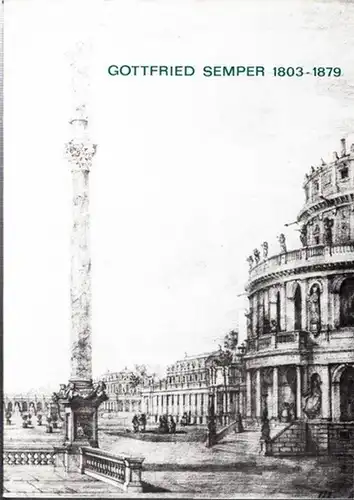 Semper, Gottfried (1803 - 1879) - Wissenschaftliches Kolloquium im Rahmen der Semper-Ehrung der DDR, TU Dresden, Sektion Architektur (Hrsg.) / Heidrun Laudel, Gudrun Stenke (Red.): Gottfried Semper 1803 - 1879. Sein Wirken aks Architekt, Theoretiker und r