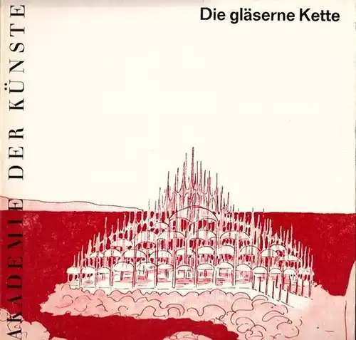 Taut, Bruno. - Ausstellung und Katalog: Oswald Mathias Ungers, Peter Pfankuch u. a: Die gläserne Kette. Visionäre Architekturen aus dem Kreis um Bruno Taut 1919...