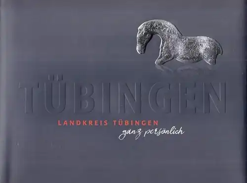 Tübingen.- Landkreis Tübingen (Red.), Rainer Wendorff, Martina Guizetti: Landkreis Tübingen ganz persönlich. 