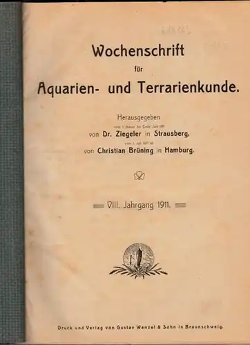 Wochenschrift für Aquarien- und Terrarienkunde - Dr. Ziegeler (Hrsg.), Christian Brüning: Wochenschrift für Aquarien- und Terrarienkunde. VIII. (8.) Jahrgang 1911 komplett mit den Nummern 1...