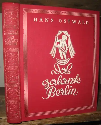 Ostwald, Hans: Das galante Berlin. Mit 334 Abbildungen, 20 farbigen Beilagen. 