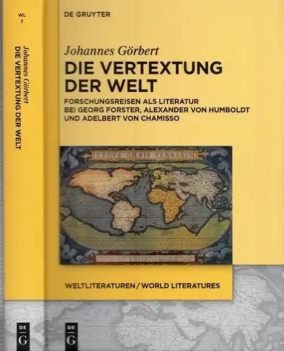 Görbert, Johannes - Irmela Hijiya-Kirschnereit u.a. (Hrsg.): Die Vertextung der Welt. Forschungsreisen als Literartur bei Georg Forster, Alexander von Humboldt und Adelbert von Chamisso. (= WeltLiteraturen Band 7). 