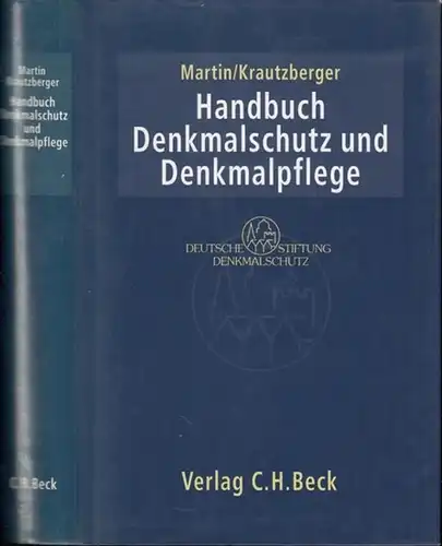 Martin, Dieter J. / Krautzberger, Michael ( Herausgeber ): Handbuch Denkmalschutz und Denkmalpflege, einschließlich Archäologie. Recht, fachliche Grundsätze, Verfahren, Finanzierung. 