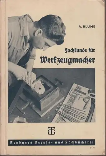 Blume. A: Fachkunde für Werkzeugmacher (= Teubners Berufs- und Fachbücherei, Heft 77). 
