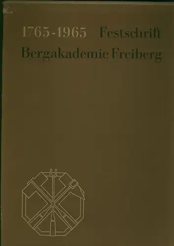 Freiberg. - Wächtler, Eberhard u.a: Bergakademie Freiberg : Festschrift zur Zweihundertjahrfeier am 13. November 1965. Komplett mit den Bänden 1 und 2! Hrsg. von Rektor und Senat der Bergakademie Freiberg. 