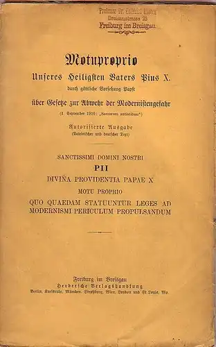 Pius X: Motuproprio. Unseres Heiligsten Vaters Pius X. durch göttliche Vorsehung Papst  über Gesetze zur Abwehr der Modernistengefahr (1. September 1910: Sacrorum antistitum). 