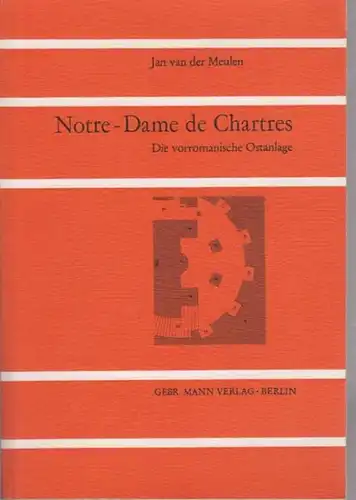 Meulen, Jan van der: Notre-Dame de Chartres : Die vorromanische Ostanlage. 