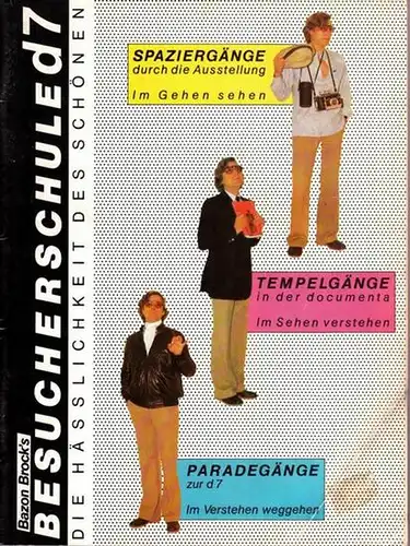 Brock, Bazon - Lothar Koch (Fotos): Brocks Besucherschule zur documenta 7 : ' Die Hässlichkeit des Schönen '. Kassel 1982. Titelschlagzeilen: Spaziergänge durch die Ausstellung:...