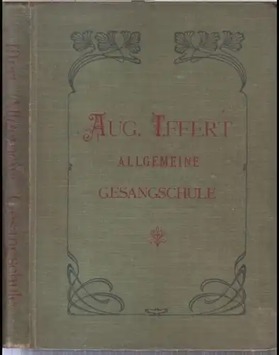 Iffert, August. - unter musikalischer Mitwirkung von Otto Singer: Allgemeine Gesangschule. 2 Bände in einem: A) Theoretischer Teil / B) Praktischer Teil für Sopran. 