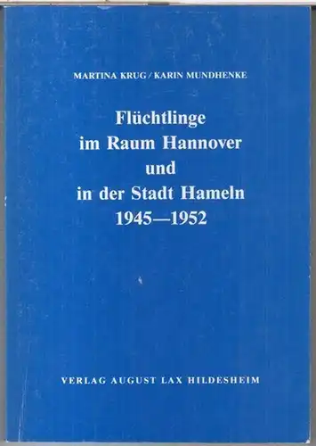 Krug, Martina / Mundhenke, Karin: Flüchtlinge im Raum Hannover und in der Stadt Hameln 1945 - 1952 ( = Veröffentlichungen der historischen Kommission für Niedersachsen...