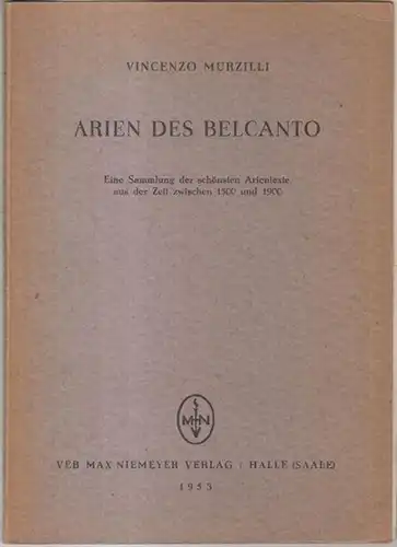 Murzilli, Vincenzo: Arien des Belcanto. Eine Sammlung der schönsten Arientexte aus der Zeit zwischen 1500 und 1900. - Widmungsexemplar !. 