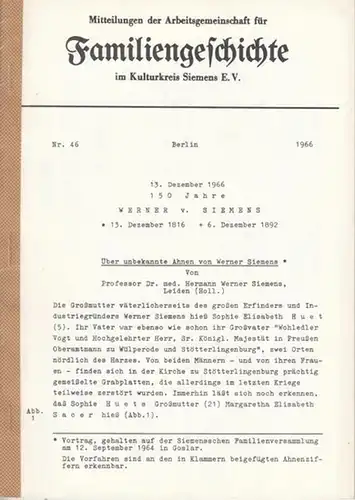 Siemens, Werner von. - Prof. Dr. med. Hermann Werner Siemens (Leiden / Holl.): Über unbekannte Ahnen von Werner Siemens  ( = Mitteilungen der Arbeitsgemeinschaft für Familiengeschichte im Kulturkreis Siemens E.V. Nr. 46 ). 