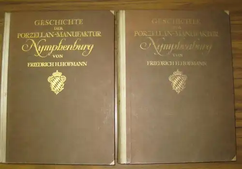 Hofmann, Friedrich H: Bände 1+2 (von 3): Geschichte der Bayerischen Porzellan-Manufaktur Nymphenburg.  1. Wirtschaftsgeschichte und Organisation. 2. Werkbetrieb und Personal. 