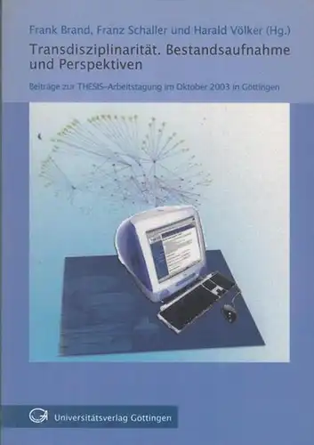 Brand, Frank u. a. ( Herausgeber ). - mit Beiträgen von Harald Völker, Holger Gutschmidt, Frank Beneke, Andrea Albrecht u. a: Transdisziplinarität. Bestandsaufnahme und Perspektiven. Beiträge zur THESIS-Arbeitstagung 2003 in Göttingen. 