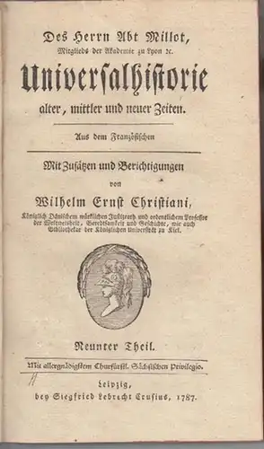 Christiani, Wilhelm Ernst: Neunter (9.) Theil: Des Herrn Abt Millot Universalhistorie alter, mittler und neuer Zeiten. Aus dem Französischen. Mit Zusätzen und Berichtigungen von Wilhelm...