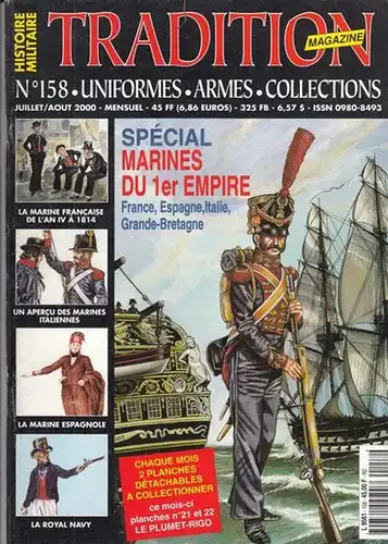 Napoleon Bonaparte. - Tradition. - directeur: Corinne Jarque: Tradition Magazine. Juillet-aout 2000. No. 158 - Uniformes, armes, collections. - contenu: special - Marines du 1er empire. France, Espagne, Italie, Grande-Bretagne. 