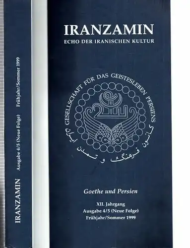 Iranzamin -Johann Wolfgang von Goethe - Ali Rahbar (Red.) - Gesellschaft für das Geistesleben Persiens: Iranzami - Echo der iranischen Kultur: Goethe und Persien. XII. Jg. Ausgabe 4/5 (Neue Folge) - Frühjahr / Sommer 1999. 