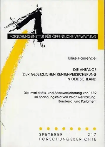 Haerendel, Ulrike: Die Anfänge der gesetzlichen Rentenversicherung in Deutschland. Die Invaliditäts- und Altersversicherung von 1889 im Spannungsfeld von Reichsverwaltung, Bundesrat und Parlament (= Speyerer Forschungsberichte 217). 