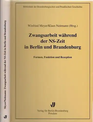 Meyer, Winfried - Klaus Neitmann (Herausgeber): Zwangsarbeit während der NS-Zeit in Berlin und Brandenburg - Formen, Funktion und Rezeption. (= Bibliothek der Brandenburgischen und Preußischen Geschichte, Band 7). 