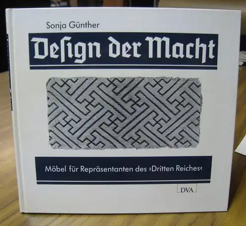 Günther, Sonja (Verfasser): Design der Macht. Möbel für Repräsentanten des 'Dritten Reiches'. 