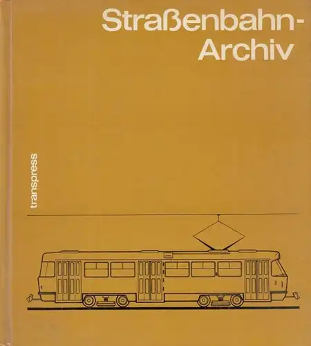 Borchert, Fritz / Neustädt, Rolf ( Zusammenstellung und Bearbeitung ): Straßenbahn-Archiv. Geschichte, Technik und Betrieb. - Inhalt: Die Vorläufer der elektrischen Straßenbahn / Die elektrische...