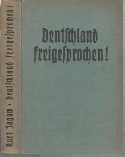 Jagow, Kurt: Deutschland freigesprochen ! Das Drama der 13 Tage im Urteil der Geschichte. - Widmungsexemplar !. 