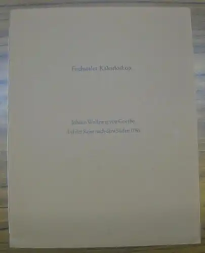 Eberlein, Klaus. - Johann Wolfgang von Goethe: J. W. Goethe auf der Reise nach dem Süden 1786. Mit einem Linolschnitt von Klaus Eberlein. - signiert ! - Motiv: der Dom St. Peter mit der steinernen Brücke über die Donau ( Fuchstaler Kaleidoskop 2 ). 