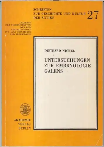 Galen / Galenus. - Diethard Nickel: Untersuchungen zur Embryologie Galens ( = Schriften zur Geschichte und Kultur der Antike, 27 ). 